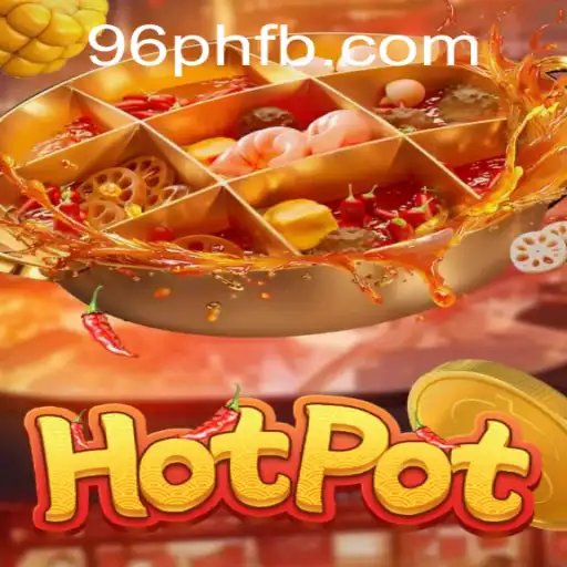 Exploring Hotpot: An Exciting Game Journey Through the Lens of 96PH.COM